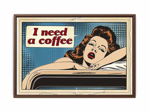 I Need Coffee Poster