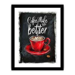 Coffee Make Life Better  Art Print